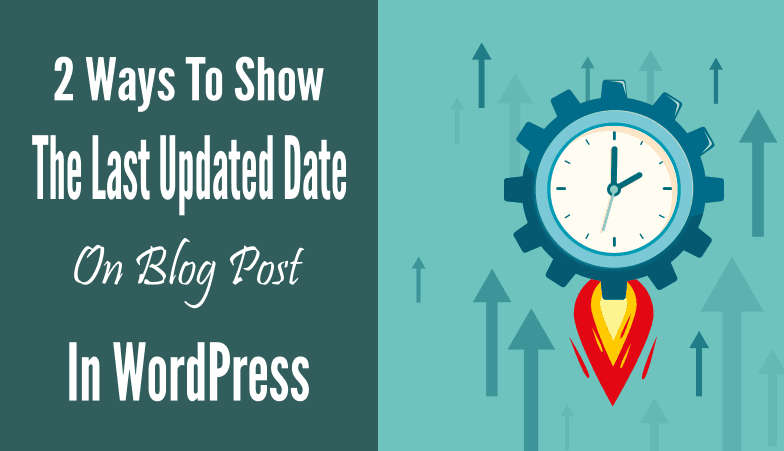 2 Ways To Show The Last Updated Date On Blog Post In WordPress
