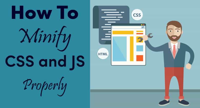 How To Minify CSS And JavaScript Properly