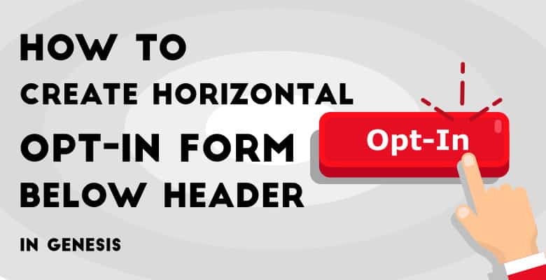 How to create horizontal optin form below header in genesis