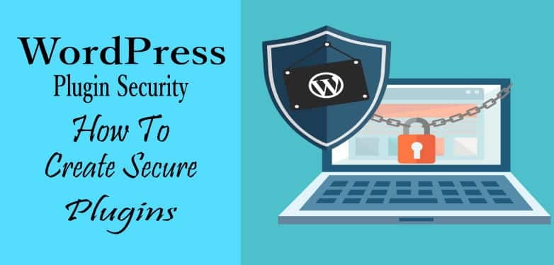 WordPress Plugin Security: How To Create Secure Plugins
