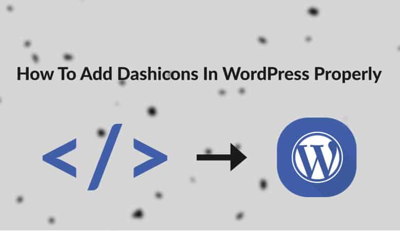 How To Add Dashicons In WordPress Properly